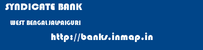 SYNDICATE BANK  WEST BENGAL JALPAIGURI    banks information 